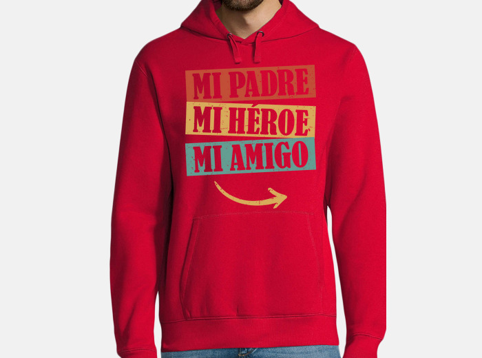 Sudadera mi padre, mi héroe, mi amigo | laTostadora