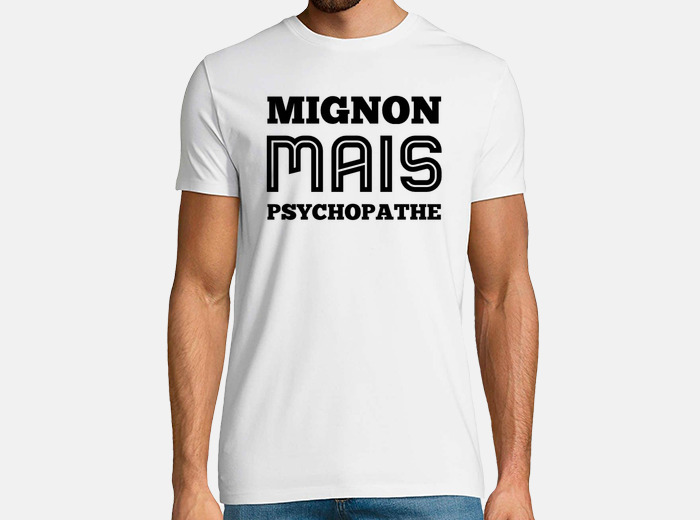 Tee Shirt Mignon Mais Psychopathe Cadeau Tostadora