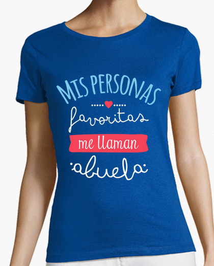 Camiseta Mis Personas Favoritas Me Llaman Abuela Latostadora 