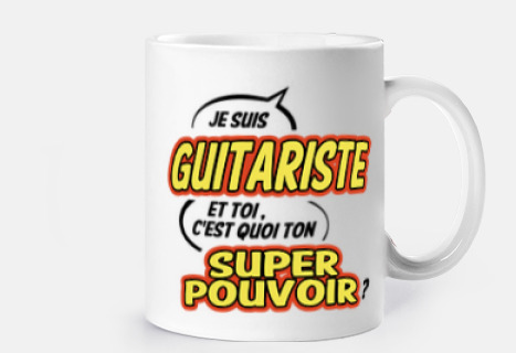 Mon super pouvoir je suis guitariste