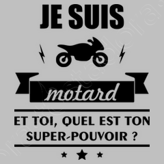 T-shirt Homme - Je suis motard et toi quel est ton super-pouvoir, moto