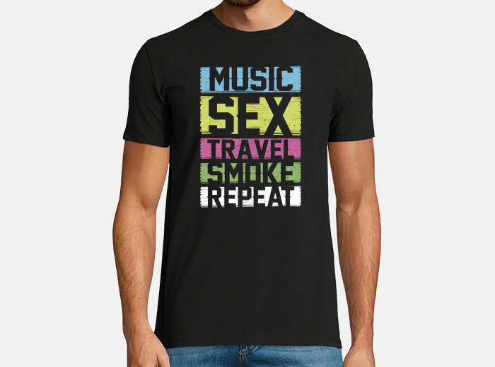 Tee Shirt Musique Sexe Voyage Fumee Repeter Idee Cadeau Pour Moi Tostadora Fr