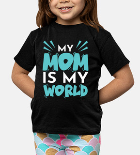 My Mom Is My World