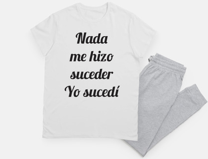 Nada me hizo suceder. Yo sucedí.