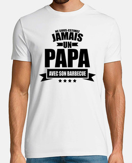 ne sous-estimez jamais un papa barbecue