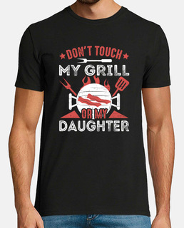 ne touchez pas mon gril ou ma fille en train de griller un barbecue