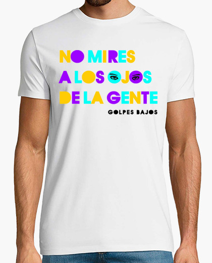Camiseta No Mires A Lo Ojos De La Gente Hombre Manga Corta
