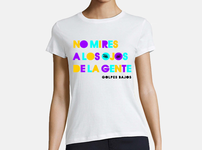 Camiseta No Mires A Lo Ojos De La Gente Mujer Manga Corta
