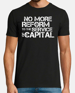 No More Reform to the Service of Capital