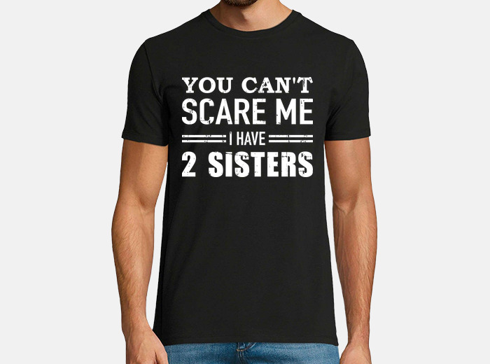 No Puedes Asustarme Tengo Dos Hermanas Camiseta Divertida De No Puedes Asustarme Tengo Dos Hermanas Camiseta Divertida De