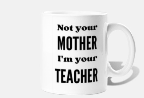 No soy tu madre, soy tu profesora