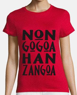 Non gogoa han zangoa