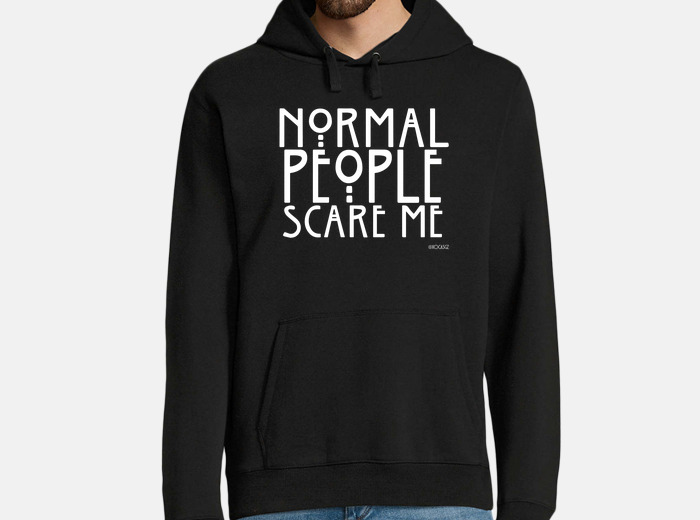 Normal people scare me sweatshirt Clearance