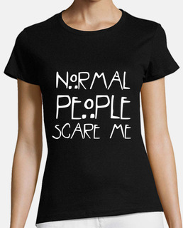 Normal People Scare Me, camiseta mujer