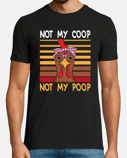 Not My Coop Not My Poop Poultry Hen