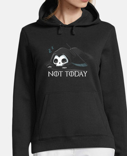 Not today