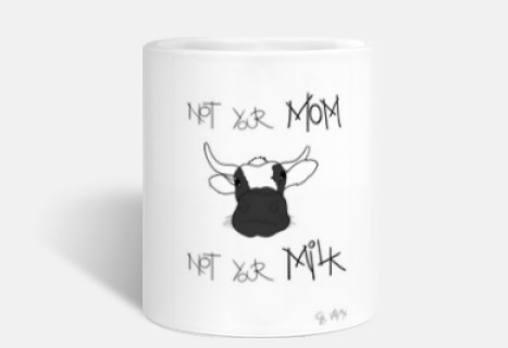Not Your Mom Not Your Milk