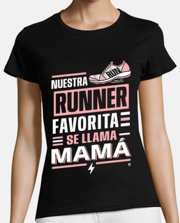 our favorite runner is called mom