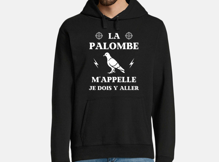 Sweat palombe m appelle humour chasse tostadora