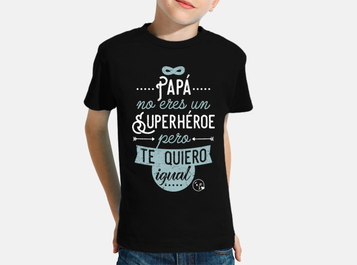 Camiseta ninos papa no eres un super. laTostadora