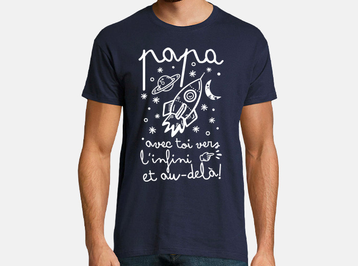 Camiseta Papa Avec Toi Vers L Infini Et Au Dela Latostadora