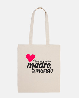 Para la mejor Madre del mundo