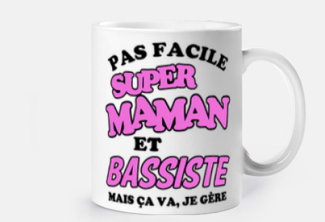 Pas facile super maman et bassiste
