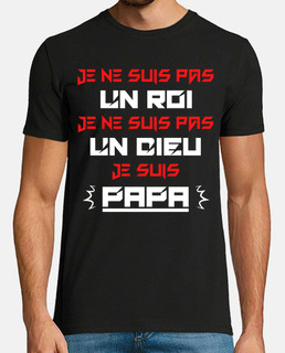 pas roi pas dieu je suis papa