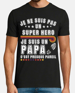 pas un super héro je suis un papa