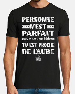 Personne nest parfait t-shirt bûcheron
