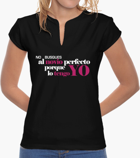 Playera NO  BUSQUES AL NOVIO PERFECTO...
