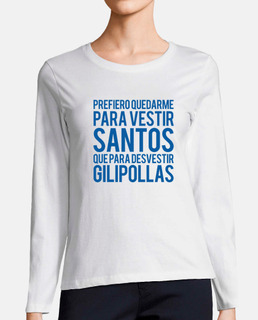Prefiero quedarme para vestir santos...