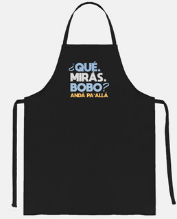 que miras bobo anda pa alla