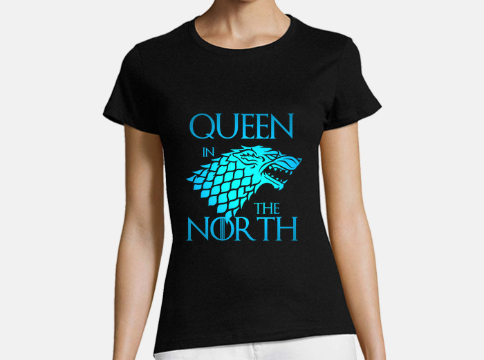Fahrenheit Llorar Ocurrencia Camiseta queen in the north | laTostadora