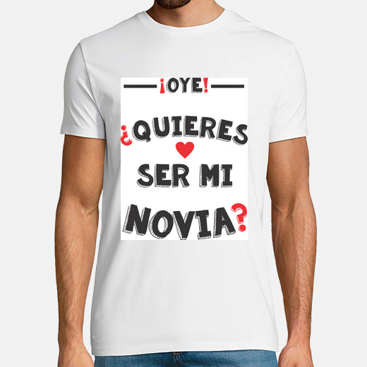 Camiseta quieres ser mi novia - nº 616560 - Camisetas latostadora