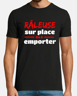 râleuse sur place où à emporter