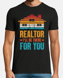 realtor i ll be there for you