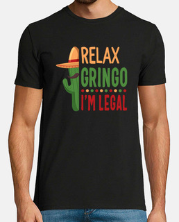 relajarse gringo im camisa legal inmigración humor tee gracioso mexicano inmigrante gracioso regalo 