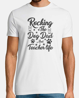 Rocking The Dog Dad And Teacher Life