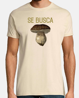 Se busca. Camiseta para amantes de las setas.