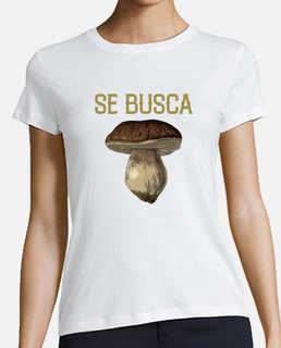 Se busca. Camiseta para amantes de las setas.