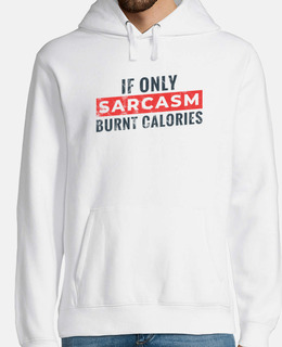 se solo il sarcasmo bruciasse calorie