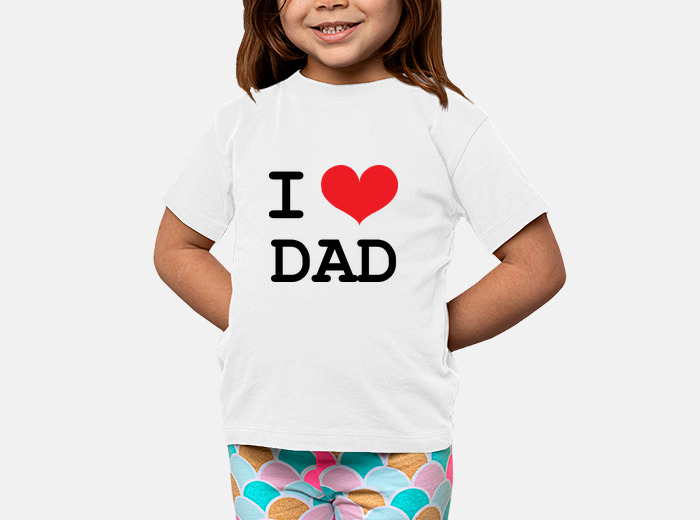 i love dad t shirt