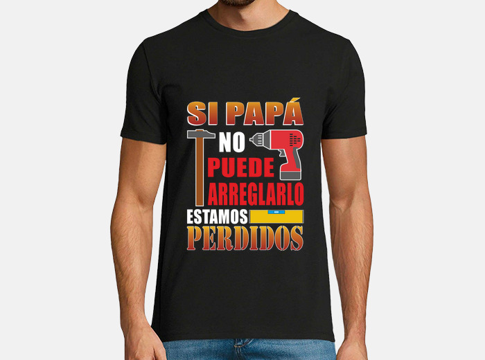 Camiseta si papa no puede arreglarlo esta. laTostadora