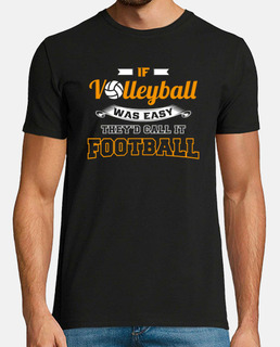 si el voleibol fuera fácil, lo llamarían fútbol.