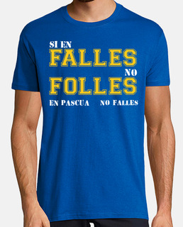 Si en FALLES no FOLLES en Pascua no falles