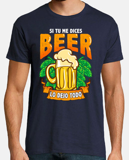Si tú me dices Beer lo dejo todo