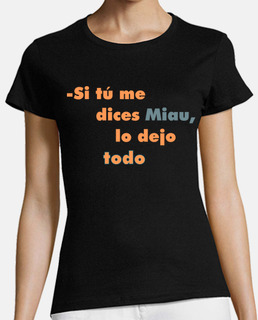 Si tú me dices Miau, lo dejo todo
