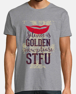 silence is golden now please stfu