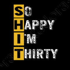 So happy im thirty 30th birthday t shirt tostadora